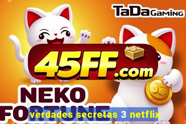 verdades secretas 3 netflix
